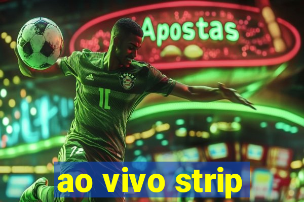 ao vivo strip